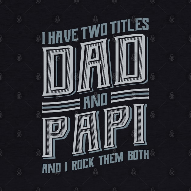 I have Two Titles Dad and Papi by aneisha